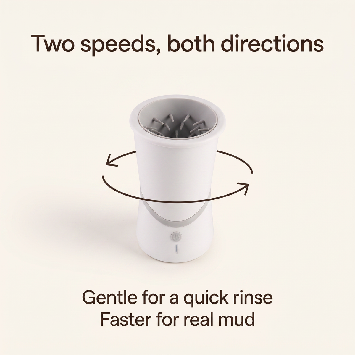 Two speeds and both directions: gentle for a quick rinse, faster for real mud